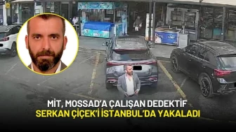 MİT, MOSSAD’a Çalışan Dedektif Serkan Çiçek’i İstanbul’da Yakaladı