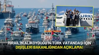 İsrail'in Alıkoyduğu 14 Türk Vatandaşı İçin Dışişleri Bakanlığından Açıklama!