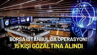 Borsa İstanbul’da Operasyon! Manipülasyonla Suçlanan 15 Kişiye Gözaltı Kararı