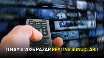 11 Mayıs 2025 Pazar Reyting Sonuçları! Zirveye Hangi Yapımlar Yerleşti?