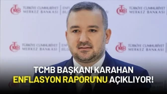 TCMB Başkanı Karahan Enflasyon Raporu'nu Açıklıyor!