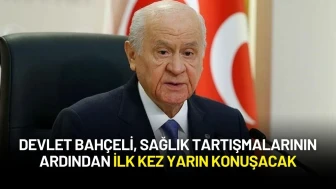 MHP Lideri Devlet Bahçeli, Sağlık Tartışmalarının Ardından İlk Kez Yarın Konuşacak