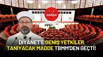 Diyanet’e Geniş Yetkiler Tanıyacak Madde TBMM'den Geçti!