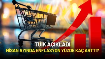 TÜİK Açıkladı: Nisan Ayında Enflasyon Yüzde Kaç Arttı?