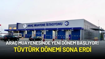 TÜVTÜRK Dönemi Sona Erdi: Araç Muayenesinde Yeni Dönem Başladı!