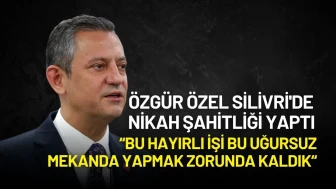 Özgür Özel Silivri'de Nikah Şahitliği Yaptı