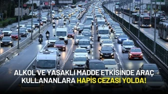 4. Yargı Paketi Geliyor: Alkol ve Yasaklı Madde Etkisinde Araç Kullananlara Hapis Cezası Yolda!