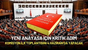 Yeni Anayasa İçin Kritik Adım: Komisyon İlk Toplantısını 4 Haziran’da Yapacak