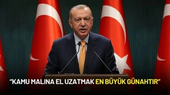 Cumhurbaşkanı Erdoğan'dan Net Mesaj: “Kamu Malına El Uzatmak En Büyük Günahtır”
