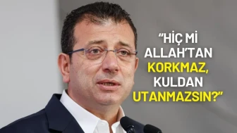 Ekrem İmamoğlu’ndan Sert Çıkış: “Hiç mi Allah’tan Korkmaz, Kuldan Utanmazsın?”
