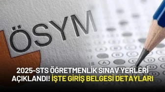 2025-STS Öğretmenlik Sınav Yerleri Açıklandı! İşte Giriş Belgesi Detayları