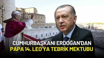 Cumhurbaşkanı Erdoğan'dan Papa 14. Leo’ya Tebrik Mektubu