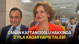 Canan Kaftancıoğlu Hakkında 2 Yıla Kadar Hapis Talebi