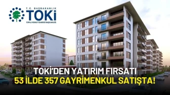 TOKİ’den Yatırım Fırsatı: 53 İlde 357 Gayrimenkul Açık Artırmayla Satışta!