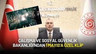 Çalışma ve Sosyal Güvenlik Bakanlığından 1 Mayıs'a Özel Klip