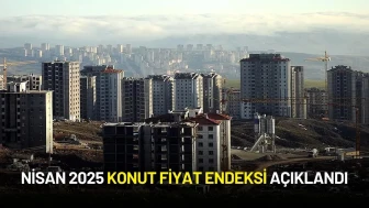 Nisan 2025 Konut Fiyat Endeksi Açıklandı: İstanbul, Ankara ve İzmir’de Yıllık Artış Yüzde 30’un Üzerinde