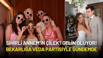 Sihirli Annem’in Çilek’i Gelin Oluyor! Zeynep Özkaya Bekarlığa Veda Partisiyle Gündemde