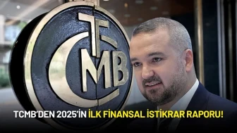 TCMB’den 2025’in İlk Finansal İstikrar Raporu!