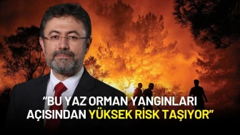 Bakan Yumaklı’dan Kritik Uyarı: "Bu Yaz Orman Yangınları Açısından Yüksek Risk Taşıyor"