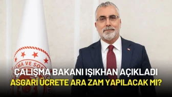 Bakan Işıkhan Asgari Ücrete Ara Zam ve Ev Kadınlarına Emeklilik Konusunda Açıklamalarda Bulundu