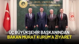 Üç Büyükşehir Başkanından Bakan Murat Kurum’a Ziyaret
