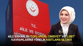 Aile Bakanlığı "Toplumsal Cinsiyet" ve "LGBT" Kavramlarına Yönelik Kısıtlama Getirdi