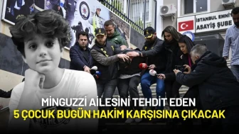 Minguzzi Ailesini Tehdit Eden 5 Çocuk Bugün Hakim Karşısına Çıkacak