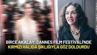 Birce Akalay, Cannes Film Festivali'nde Kırmızı Halıda Şıklığıyla Göz Doldurdu