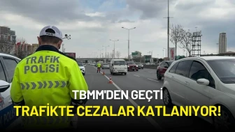 TBMM'den Geçti: Trafikte Cezalar Katlanıyor!