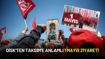DİSK’ten Taksim’e Anlamlı 1 Mayıs Ziyareti: “Bu Ablukayı Dağıtacağız!”