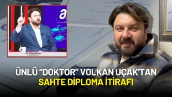 Ünlü “Doktor” Volkan Uçak'tan Sahte Diploma İtirafı