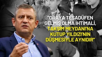 Özgür Özel: "Tesadüfen Gelmiş Olma İhtimali, Taksim Meydanı’na Kutup Yıldızı’nın Düşmesiyle Aynıdır"