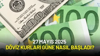 Euro Yeniden Yükselişte: 27 Mayıs 2025 Döviz Kurları Güne Nasıl Başladı?