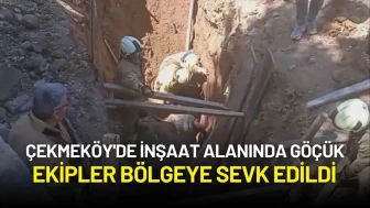 Çekmeköy'de İnşaat Alanında Göçük: Ekipler Bölgeye Sevk Edildi