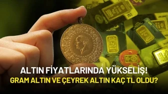 Altın Fiyatlarında Yükseliş! Gram Altın ve Çeyrek Altın Kaç TL Oldu?