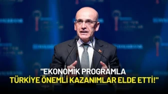 Mehmet Şimşek’ten Kararlılık Mesajı: "Ekonomik Programla Türkiye Önemli Kazanımlar Elde Etti!"