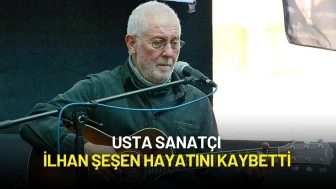 Usta Sanatçı İlhan Şeşen Hayatını Kaybetti