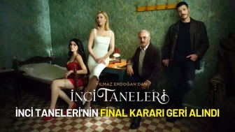 İnci Taneleri'nde Final Kararı Geri Alındı: Kanal D ile BKM Anlaştı