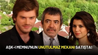 Aşk-ı Memnu'nun Unutulmaz Mekanı Satışta!