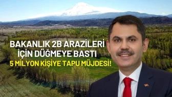 Bakanlık 2B Arazileri İçin Düğmeye Bastı: 5 Milyon Kişiye Tapu Müjdesi!