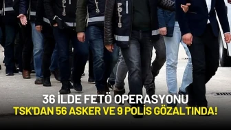 36 İlde FETÖ Operasyonu: TSK'dan 56 Asker ve 9 Polis Gözaltında!