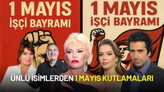 Ünlü İsimlerden 1 Mayıs Paylaşımları: Emek ve Dayanışma Günü'nde Duygusal Kutlamalar