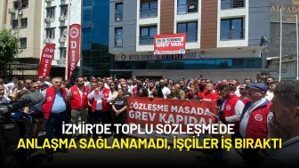 İzmir’de Toplu Sözleşmede Anlaşma Sağlanamadı, İşçiler İş Bıraktı