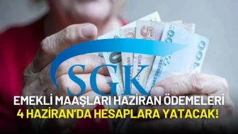 SGK’dan Müjde: Emekli Maaşları Haziran Ödemeleri 4 Haziran’da Hesaplara Yatacak!