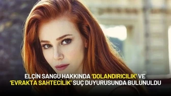 Elçin Sangu Davalık Oldu: ‘Dolandırıcılık’ ve ‘Evrakta Sahtecilik’ Suçlamaları Herkesi Şaşırttı!