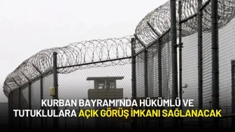 Kurban Bayramı’nda Hükümlü ve Tutuklulara Açık Görüş İmkanı Sağlanacak