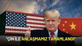 Donald Trump: "Çin ile Anlaşmamız Tamamlandı"