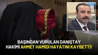 Başından Vurulan Danıştay Tetkik Hakimi Ahmet Hamidi Hayatını Kaybetti!