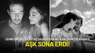 Cemre Baysel ve Aytaç Şaşmaz'dan Hayranlarını Üzen Haber: Aşk Sona Erdi!