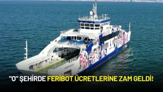 "O" Şehirde Feribot Ücretlerine Zam Geldi!